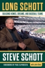 Long Schott : Building Homes, Dreams, and Baseball Teams - Book