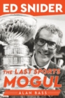 Ed Snider : The Last Sports Mogul - Book