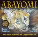 Abayomi, the Brazilian Puma : The True Story of an Orphaned Cub - Book