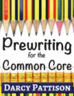 Prewriting for the Common Core : Writing, Language, Reading, and Speaking & Listening Activities Aligned to the Common Core - Book