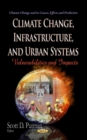 Climate Change, Infrastructure & Urban Systems : Vulnerabilities & Impacts - Book