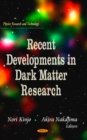 Recent Developments in Dark Matter Research - Book