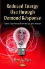 Reduced Energy Use Through Demand Response : Select Experiences from the U.S. & Abroad - Book
