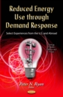 Reduced Energy Use through Demand Response : Select Experiences from the U.S. and Abroad - eBook