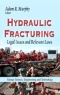 Hydraulic Fracturing : Legal Issues and Relevant Laws - eBook