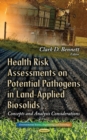 Health Risk Assessments on Potential Pathogens in Land-Applied Biosolids : Concepts & Analysis Considerations - Book