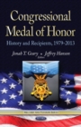Congressional Medal of Honor : History & Recipients, 1979-2013 - Book