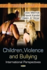Children, Violence & Bullying : International Perspectives - Book