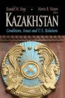 Kazakhstan : Conditions, Issues and U.S. Relations - eBook