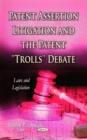 Patent Assertion Litigation & the Patent ''Trolls'' Debate - Book