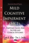 Mild Cognitive Impairment (MCI) : Symptoms, Causes, Risk Factors and Clinical Outcomes - eBook
