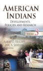 American Indians : Developments, Policies & Research -- Volume 3 - Book
