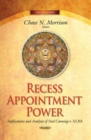 Recess Appointment Power : Implications & Analyses of Noel Canning v. NLRB - Book