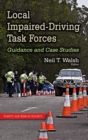 Local Impaired-Driving Task Forces : Guidance and Case Studies - eBook