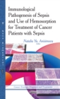 Immunological Pathogenesis of Sepsis and use of Hemosorption for Treatment of Cancer Patients with Sepsis - eBook