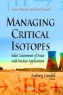 Managing Critical Isotopes : Select Assessments of Issues with Nuclear Applications - Book