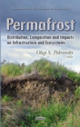 Permafrost : Distribution, Composition and Impacts on Infrastructure and Ecosystems - eBook