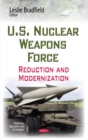U.S. Nuclear Weapons Force : Reduction and Modernization - eBook