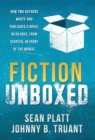 Fiction Unboxed : How Two Authors Wrote and Published a Book in 30 Days, from Scratch, in Front of the World - Book