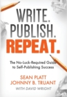 Write. Publish. Repeat. : The No-Luck-Required Guide to Self-Publishing Success - Book