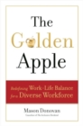 The Golden Apple : Redefining Work-Life Balance for a Diverse Workforce - Book