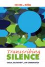 Transcribing Silence : Culture, Relationships, and Communication - Book