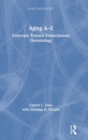 Aging A-Z : Concepts Toward Emancipatory Gerontology - Book