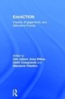 ExtrACTION : Impacts, Engagements, and Alternative Futures - Book