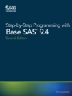 Step-by-Step Programming with Base SAS 9.4, Second Edition - Book
