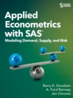 Applied Econometrics with SAS : Modeling Demand, Supply, and Risk - Book