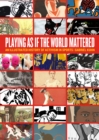Playing As If The World Mattered : An Illustrated History of Activism in Sports - Book