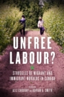 Unfree Labour? : Struggles of Migrant and Immigrant Workers in Canada - Book