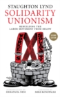 Solidarity Unionism : Rebuilding the Labor Movement from Below, Second Edition - eBook