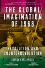 The Global Imagination Of 1968 : Revolution and Counterrevolution - Book