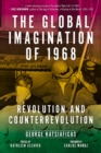 The Global Imagination Of 1968 : Revolution and Counterrevolution - eBook