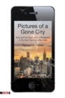 Pictures of a Gone City : Tech and the Dark Side of Prosperity in the San Francisco Bay Area - eBook