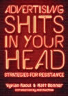 Advertising Shits in Your Head : Strategies for Resistance - eBook