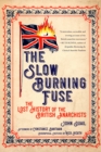 Slow Burning Fuse : The Lost History of the British Anarchists - eBook