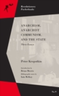 Anarchism, Anarchist Communism, And The State : Three Essays - eBook