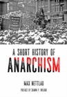 A Short History Of Anarchism - Book