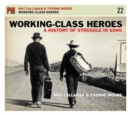 Working-class Heroes : A History of Struggle in Song - Book