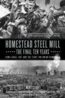 Homestead Steel Mill - The Final Ten Years : USWA Local 1937 and the Fight for Union Democracy - Book