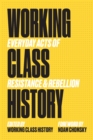 Working Class History : Everyday Acts of Resistance and Rebellion - Book