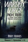 Warden Force : Night Rider and Other True Game Warden Adventures: Episodes 1-13 - Book