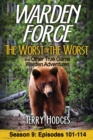 Warden Force : The Worst of the Worst and Other True Game Warden Adventures: Episodes 101-114 - Book