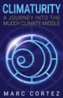 Climaturity : A Journey Into the Muddy Climate Middle - Book