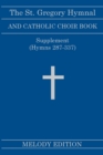The St. Gregory Hymnal and Catholic Choir Book. Singers Ed. Melody Ed. - Supplement : (Hymns 287-337) - Book