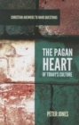 The Pagan Heart of Today's Culture - Book