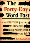 Forty-Day Word Fast : A Spiritual Journey to Eliminate Toxic Words from Your Life - Book
