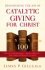 Discovering the Joy of Catalytic Giving - For Christ - eBook